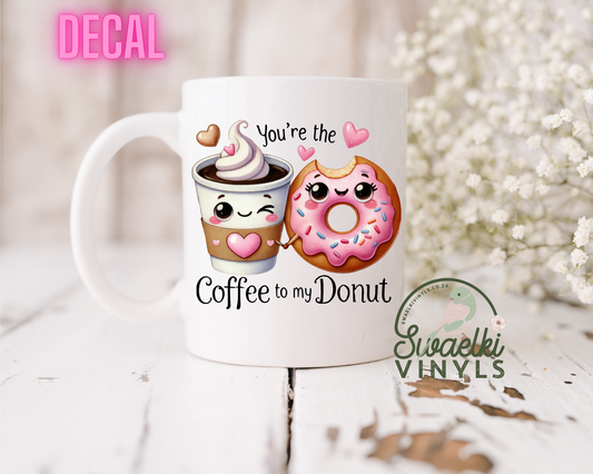UV DTF Decal - Coffee to my Donut