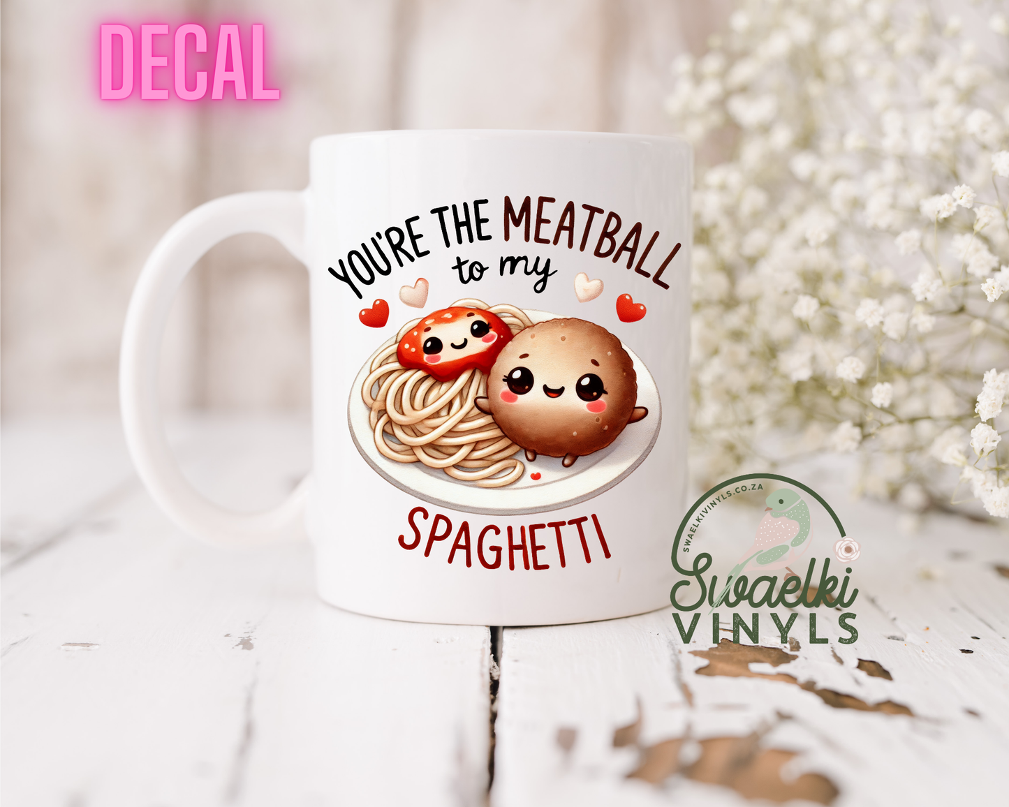 UV DTF Decal - Meatball to my Spaghetti