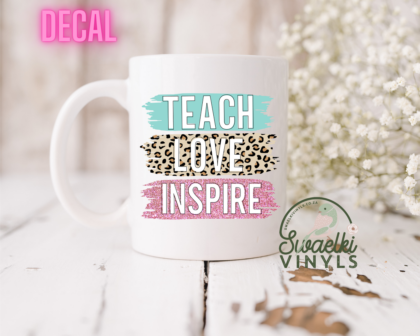 UV DTF Decal - Teach Love Inspire